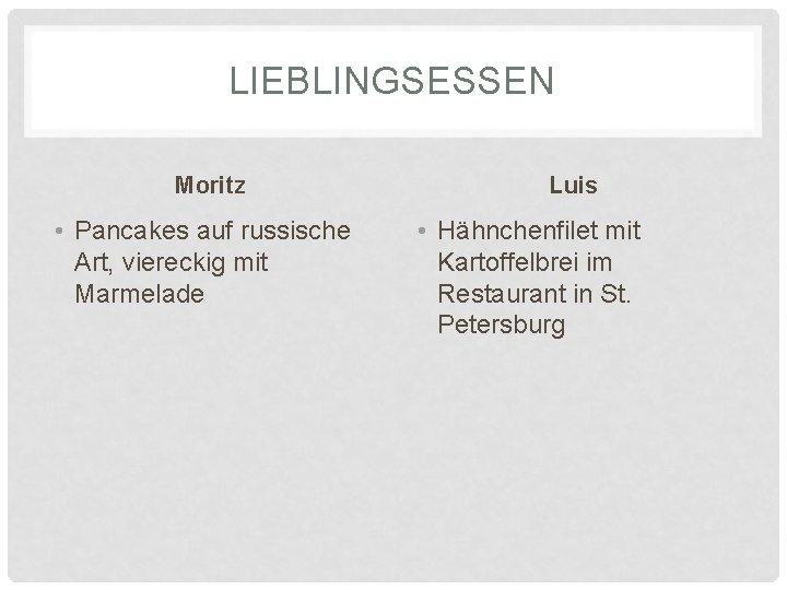 LIEBLINGSESSEN Moritz • Pancakes auf russische Art, viereckig mit Marmelade Luis • Hähnchenfilet mit