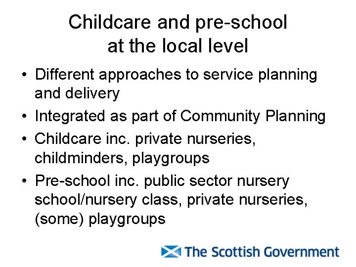 Childcare and pre-school at the local level • Different approaches to service planning and