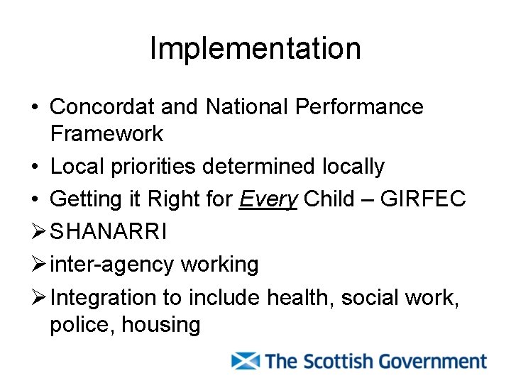 Implementation • Concordat and National Performance Framework • Local priorities determined locally • Getting