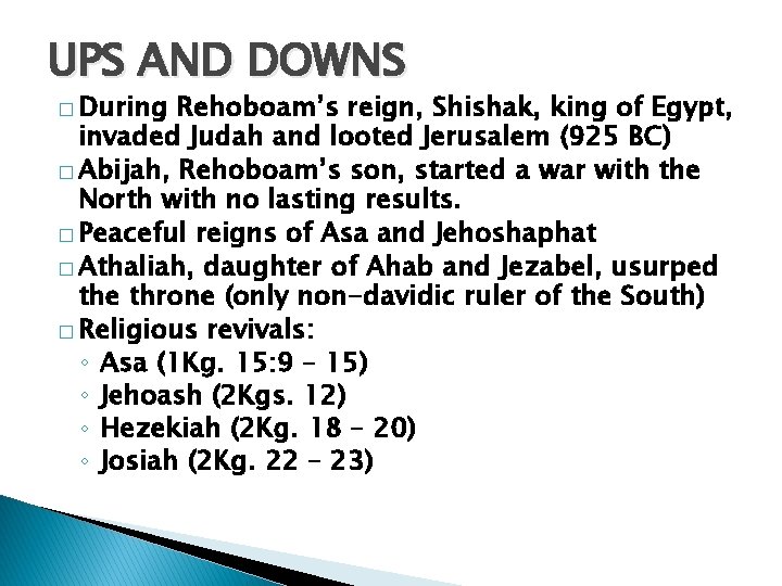 UPS AND DOWNS � During Rehoboam’s reign, Shishak, king of Egypt, invaded Judah and