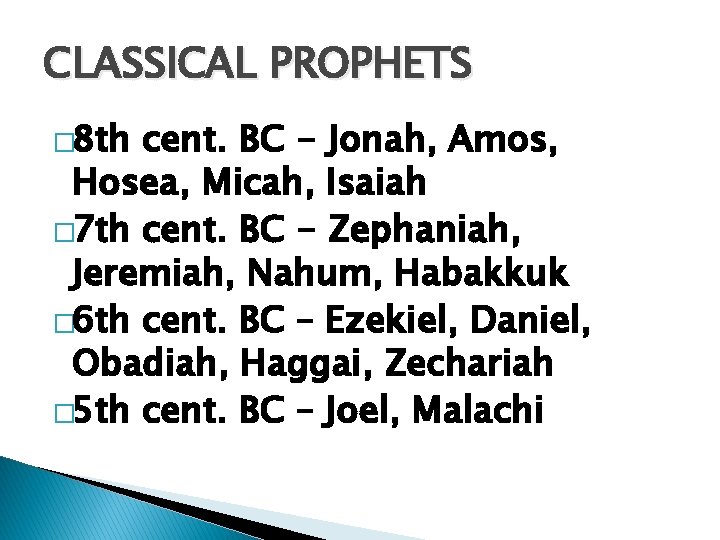 CLASSICAL PROPHETS � 8 th cent. BC - Jonah, Amos, Hosea, Micah, Isaiah �