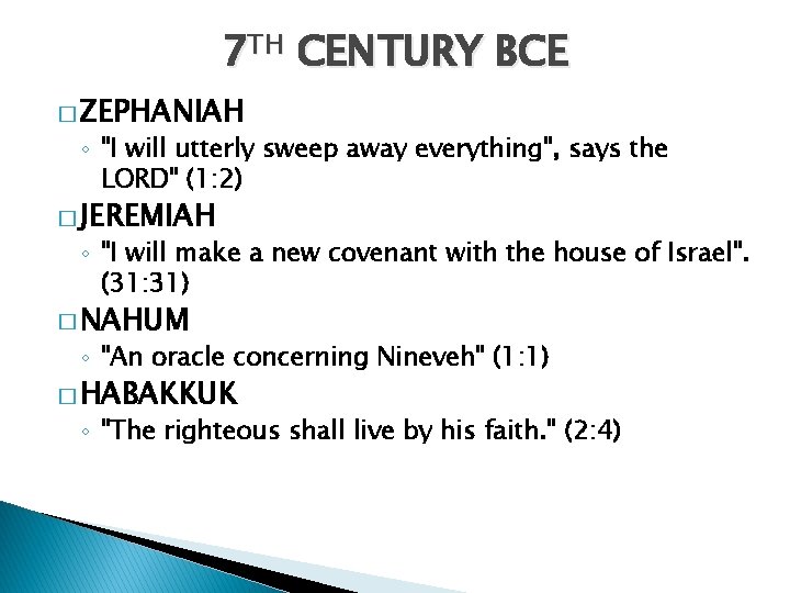 7 TH CENTURY BCE � ZEPHANIAH ◦ "I will utterly sweep away everything", says