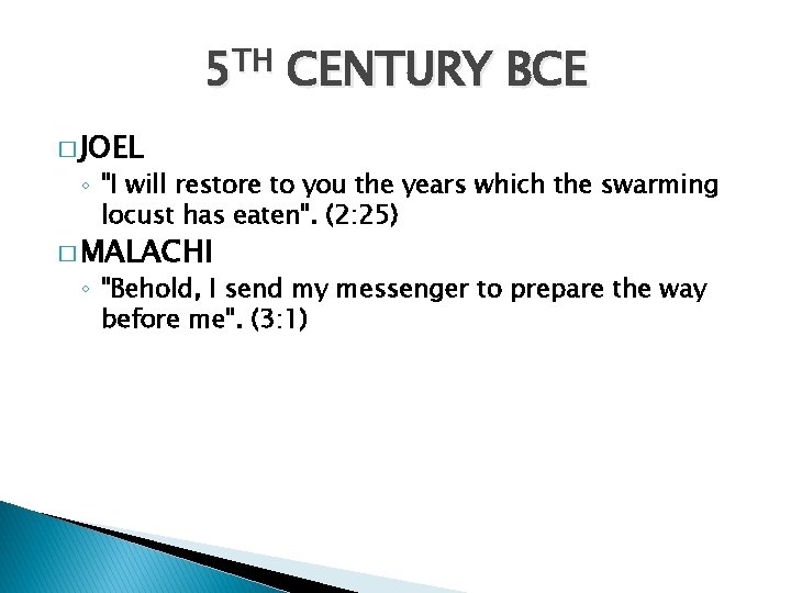 5 TH CENTURY BCE � JOEL ◦ "I will restore to you the years