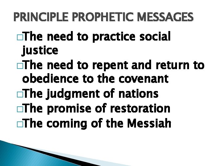 PRINCIPLE PROPHETIC MESSAGES �The need to practice social justice �The need to repent and