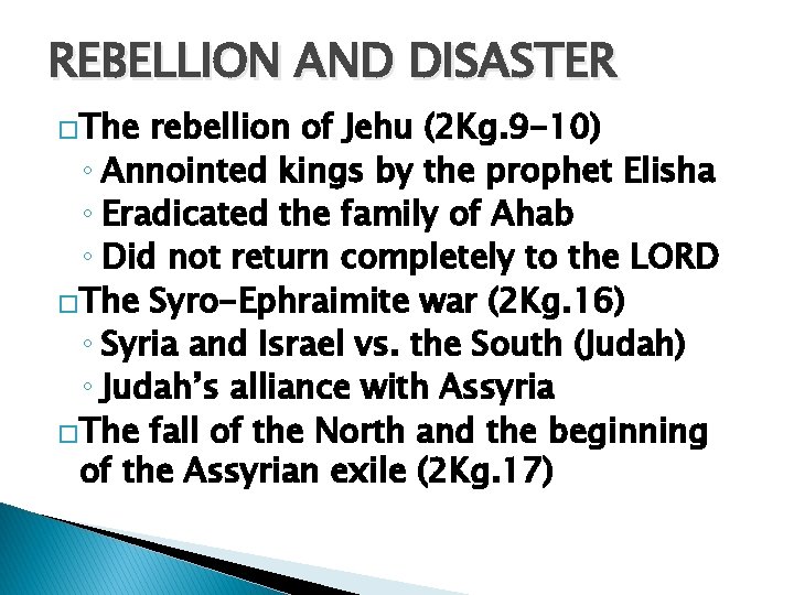 REBELLION AND DISASTER �The rebellion of Jehu (2 Kg. 9 -10) ◦ Annointed kings