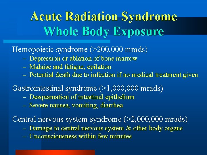 Acute Radiation Syndrome Whole Body Exposure Hemopoietic syndrome (>200, 000 mrads) – Depression or