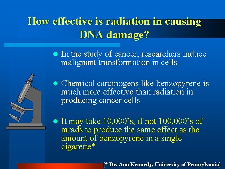 How effective is radiation in causing DNA damage? l In the study of cancer,