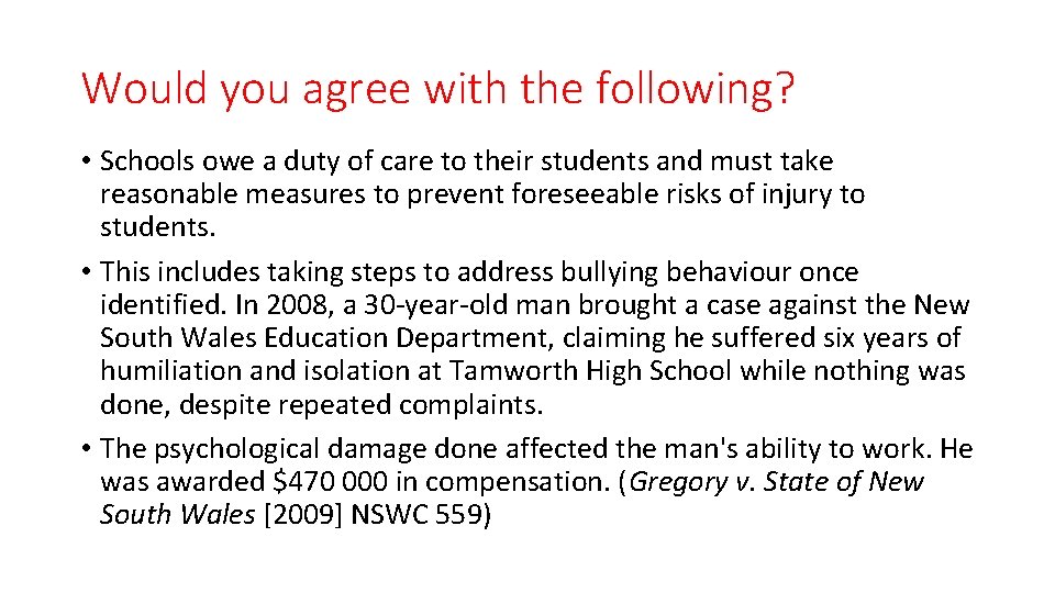 Would you agree with the following? • Schools owe a duty of care to