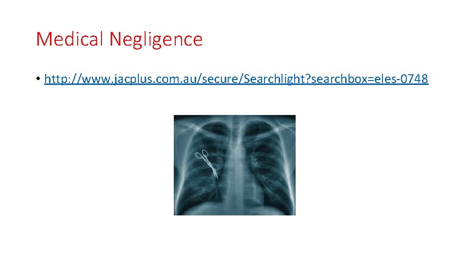 Medical Negligence • http: //www. jacplus. com. au/secure/Searchlight? searchbox=eles-0748 