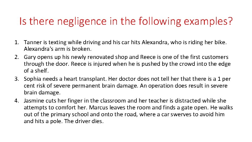 Is there negligence in the following examples? 1. Tanner is texting while driving and