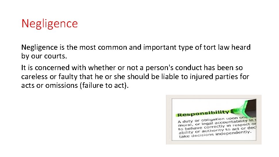 Negligence is the most common and important type of tort law heard by our