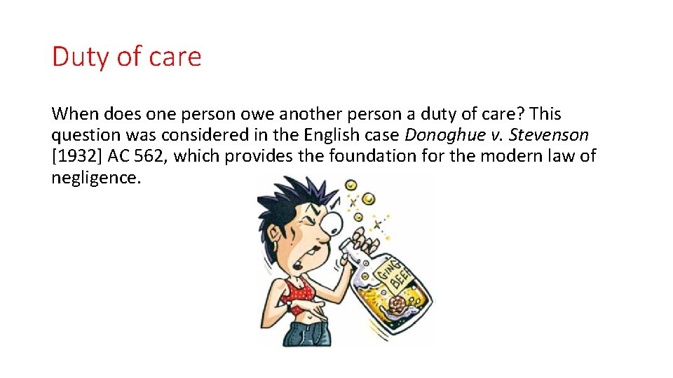 Duty of care When does one person owe another person a duty of care?