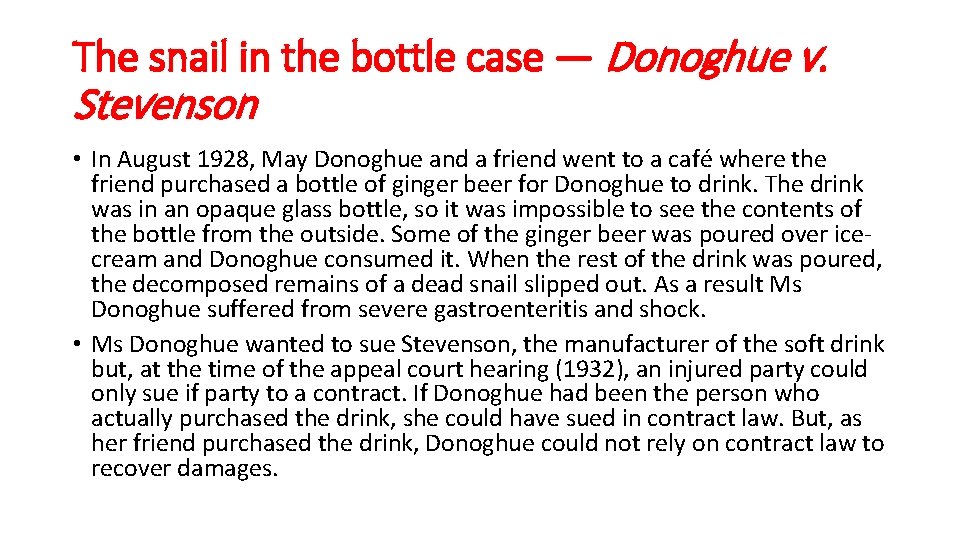 The snail in the bottle case — Donoghue v. Stevenson • In August 1928,