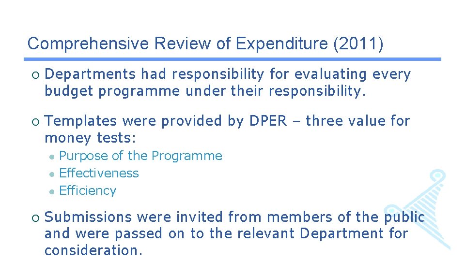 Comprehensive Review of Expenditure (2011) ¡ ¡ Departments had responsibility for evaluating every budget