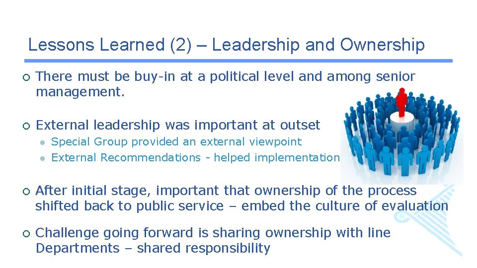 Lessons Learned (2) – Leadership and Ownership ¡ There must be buy-in at a