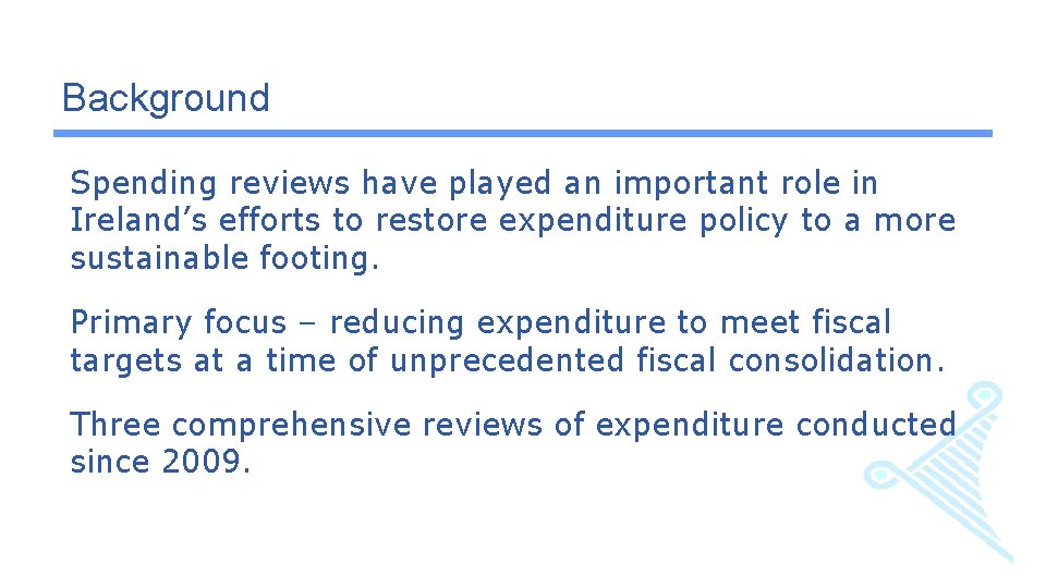 Background Spending reviews have played an important role in Ireland’s efforts to restore expenditure