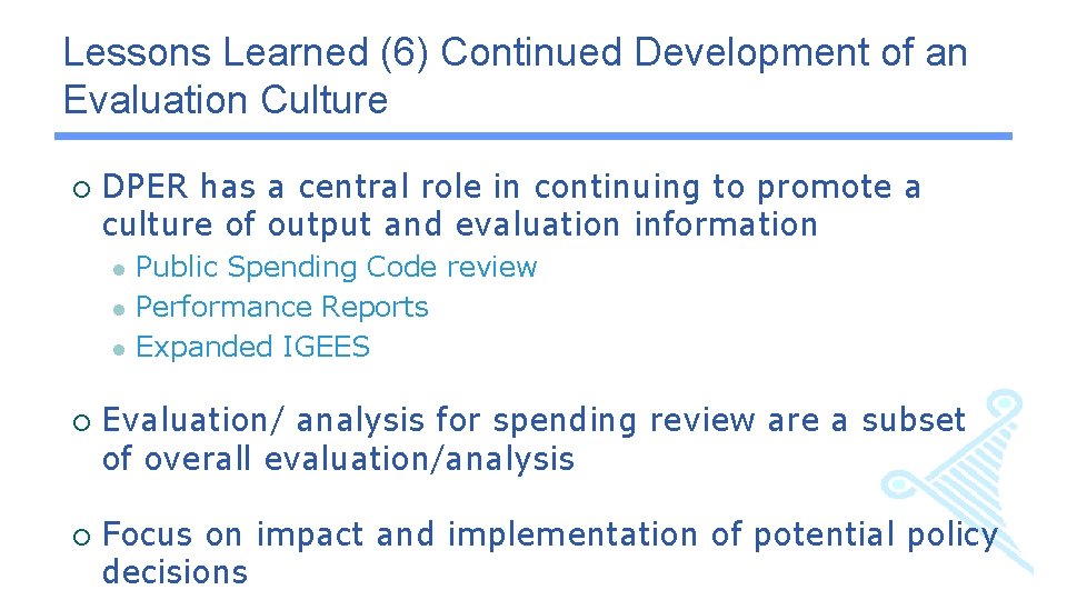 Lessons Learned (6) Continued Development of an Evaluation Culture ¡ DPER has a central