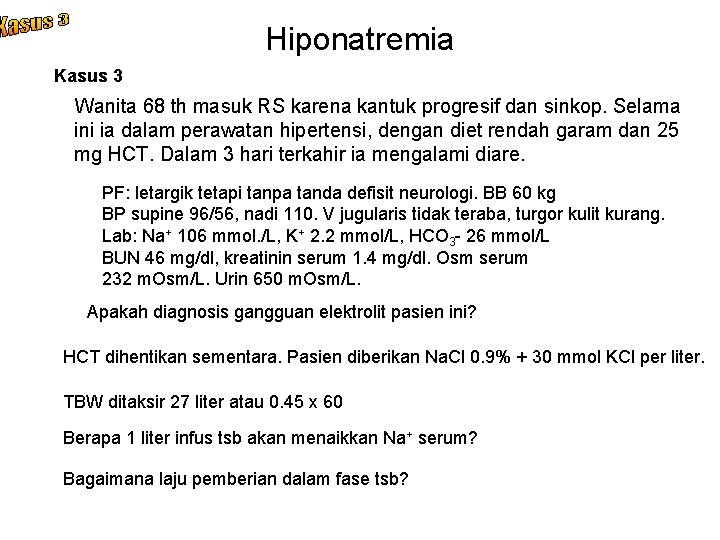 Hiponatremia Kasus 3 Wanita 68 th masuk RS karena kantuk progresif dan sinkop. Selama