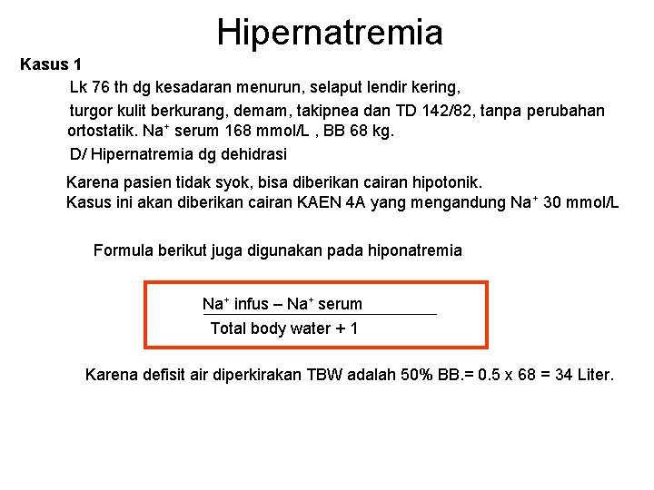 Hipernatremia Kasus 1 Lk 76 th dg kesadaran menurun, selaput lendir kering, turgor kulit