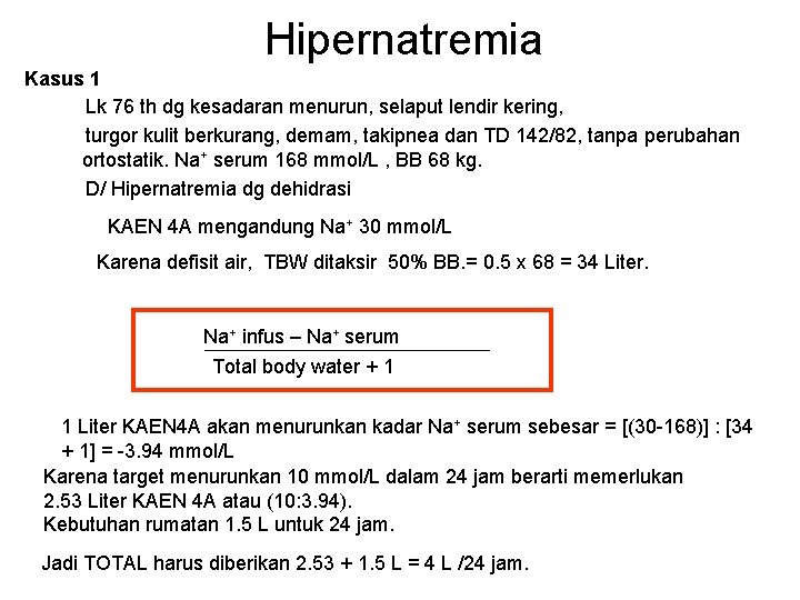 Hipernatremia Kasus 1 Lk 76 th dg kesadaran menurun, selaput lendir kering, turgor kulit
