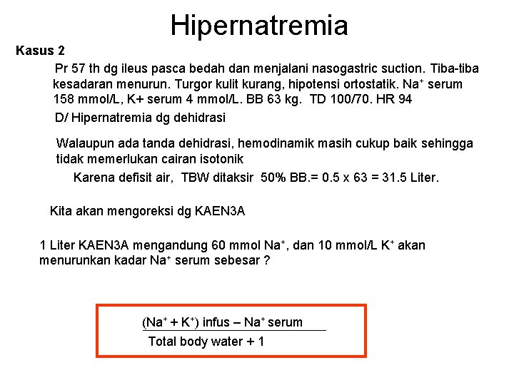 Hipernatremia Kasus 2 Pr 57 th dg ileus pasca bedah dan menjalani nasogastric suction.