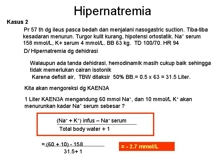 Hipernatremia Kasus 2 Pr 57 th dg ileus pasca bedah dan menjalani nasogastric suction.