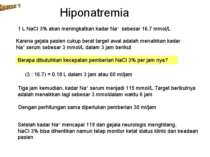 Hiponatremia 1 L Na. Cl 3% akan meningkatkan kadar Na+ sebesar 16. 7 mmol/L