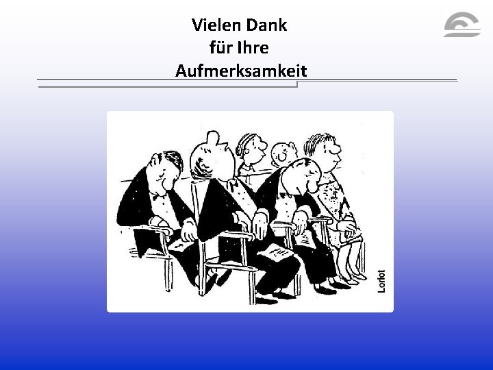 Vielen Dank für Ihre Aufmerksamkeit Vielen Dank für Ihre Aufmerksamkeit