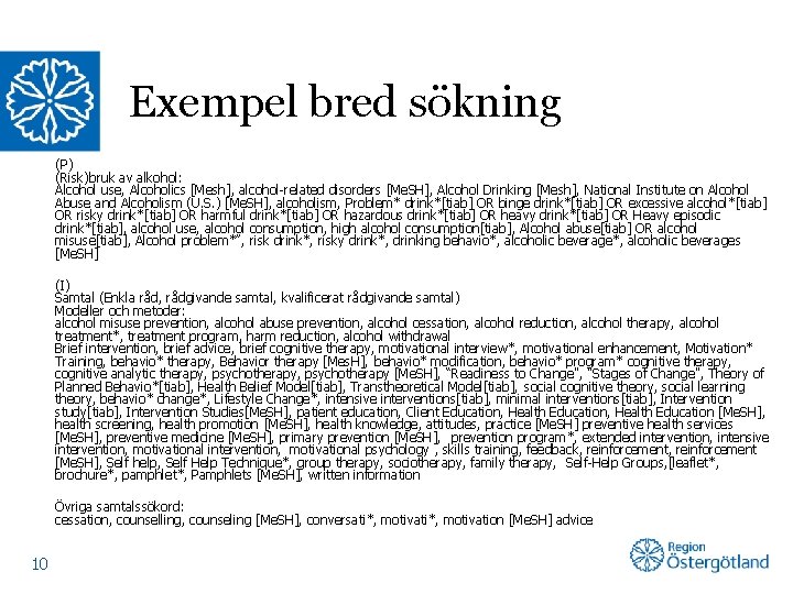 Exempel bred sökning (P) (Risk)bruk av alkohol: Alcohol use, Alcoholics [Mesh], alcohol-related disorders [Me.
