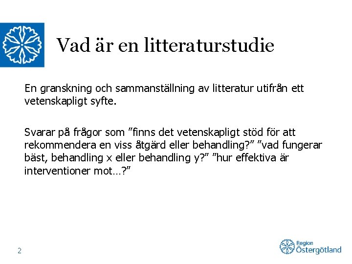 Vad är en litteraturstudie En granskning och sammanställning av litteratur utifrån ett vetenskapligt syfte.