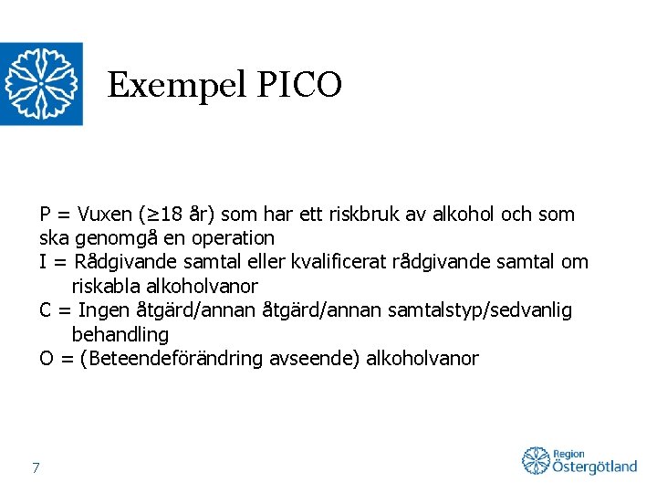Exempel PICO P = Vuxen (≥ 18 år) som har ett riskbruk av alkohol