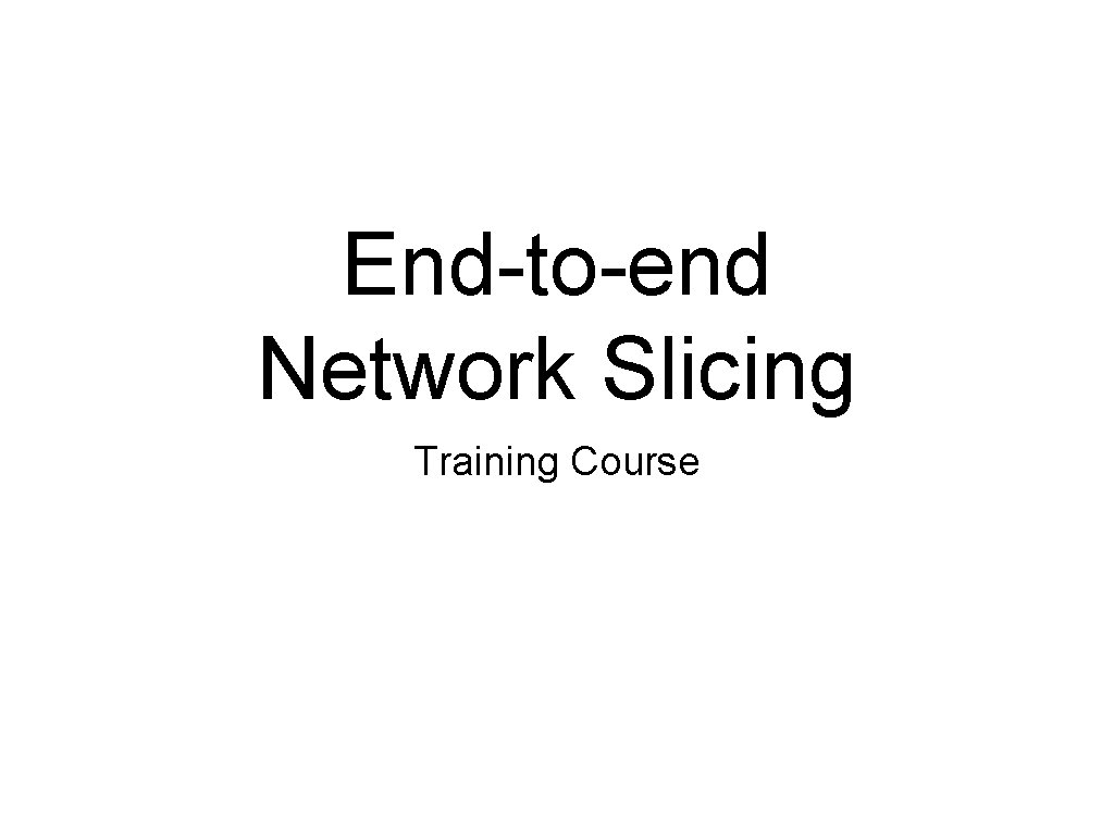 End-to-end Network Slicing Training Course 