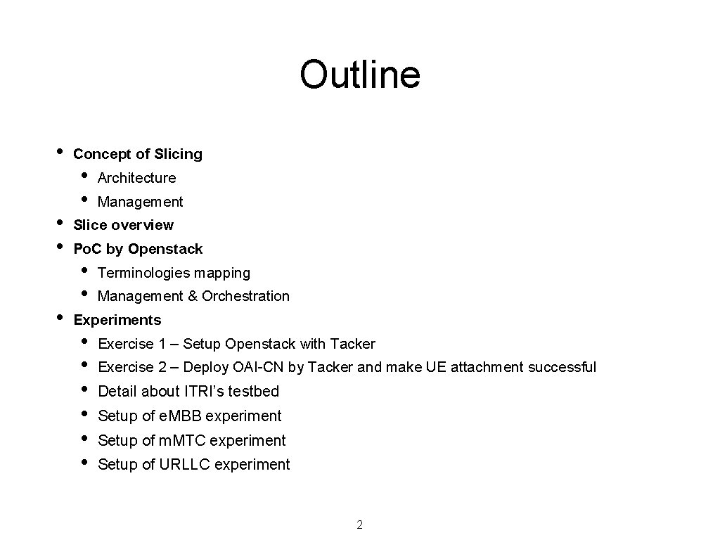Outline • • Concept of Slicing • • Architecture Management Slice overview Po. C