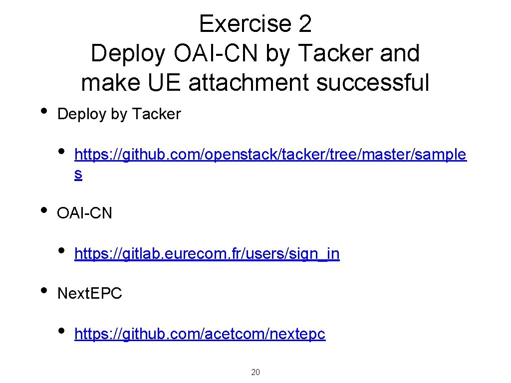 Exercise 2 Deploy OAI-CN by Tacker and make UE attachment successful • Deploy by
