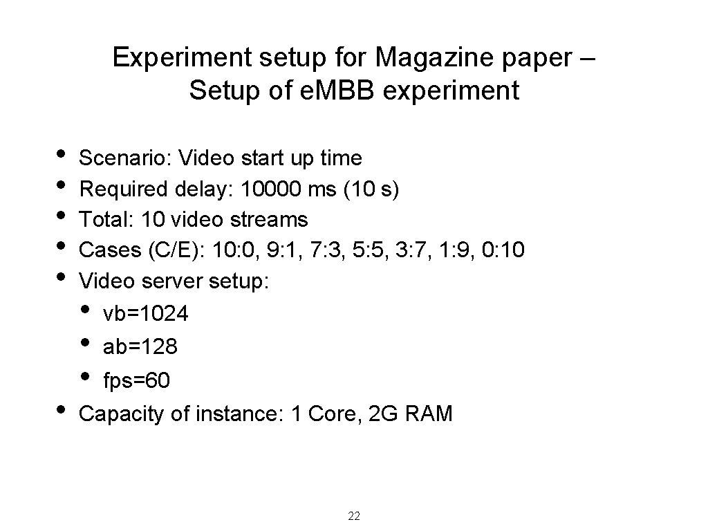 Experiment setup for Magazine paper – Setup of e. MBB experiment • • •