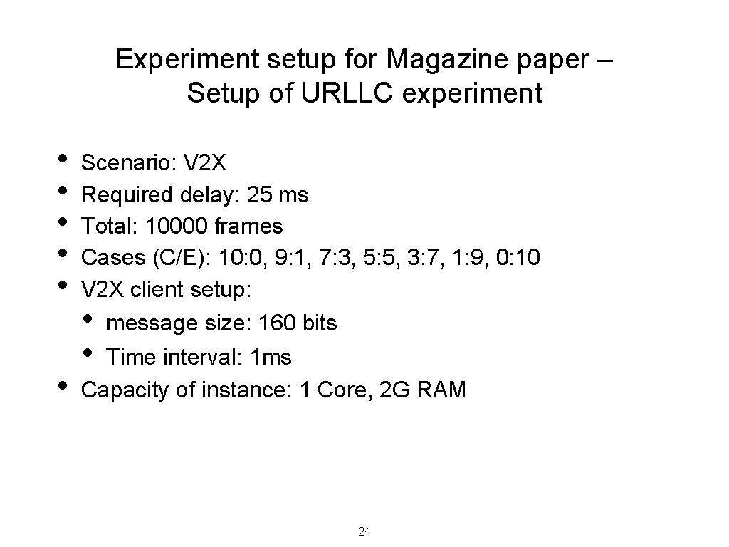 Experiment setup for Magazine paper – Setup of URLLC experiment • • • Scenario: