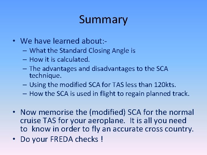 Summary • We have learned about: - – What the Standard Closing Angle is