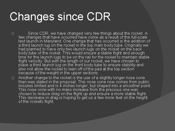 Changes since CDR Since CDR, we have changed very few things about the rocket.