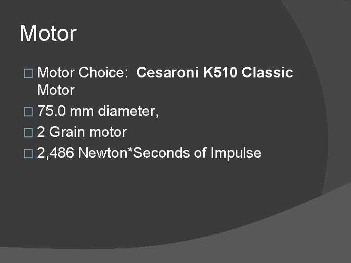 Motor � Motor Choice: Cesaroni K 510 Classic Motor � 75. 0 mm diameter,