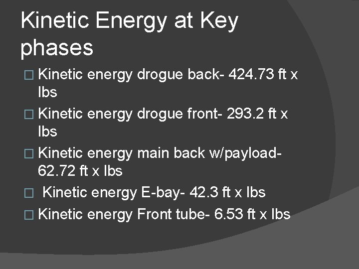 Kinetic Energy at Key phases � Kinetic energy drogue back- 424. 73 ft x