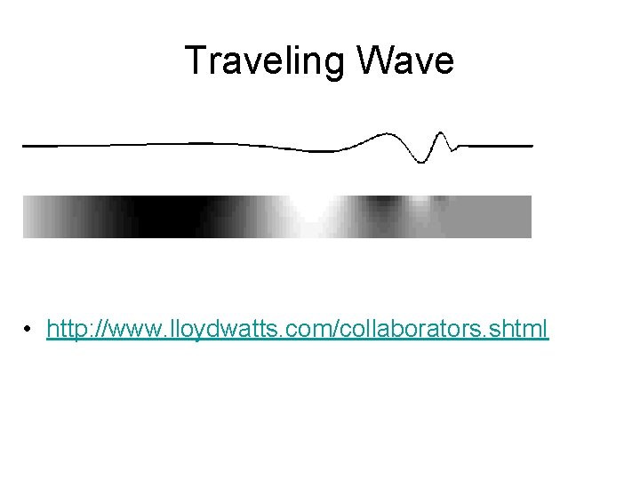 Traveling Wave • http: //www. lloydwatts. com/collaborators. shtml 