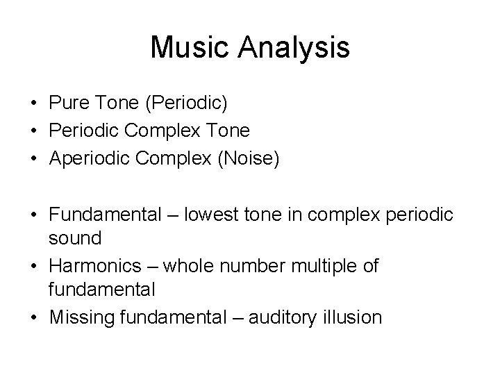 Music Analysis • Pure Tone (Periodic) • Periodic Complex Tone • Aperiodic Complex (Noise)