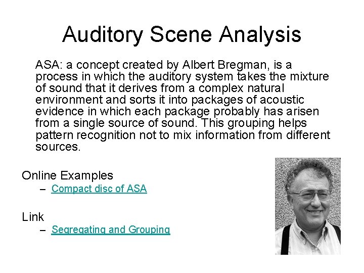 Auditory Scene Analysis ASA: a concept created by Albert Bregman, is a process in