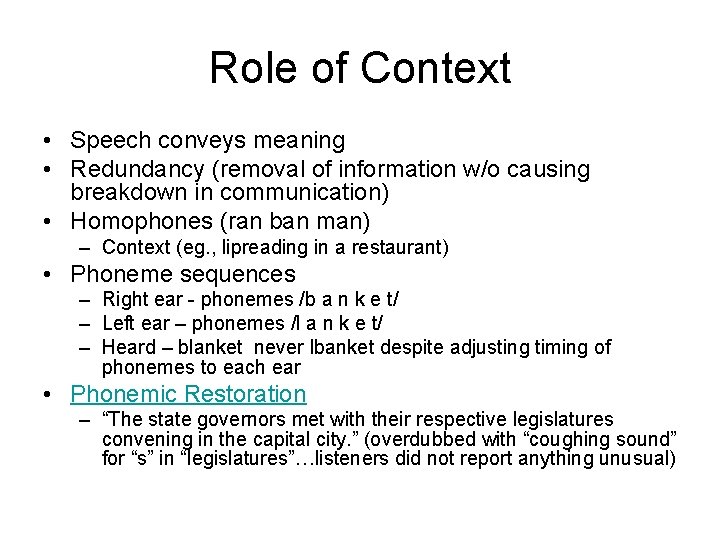 Role of Context • Speech conveys meaning • Redundancy (removal of information w/o causing