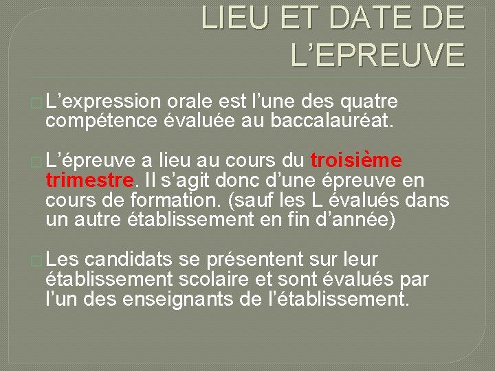 LIEU ET DATE DE L’EPREUVE � L’expression orale est l’une des quatre compétence évaluée