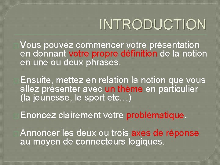 INTRODUCTION � Vous pouvez commencer votre présentation en donnant votre propre définition de la