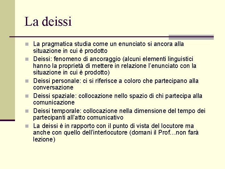 La deissi n La pragmatica studia come un enunciato si ancora alla n n