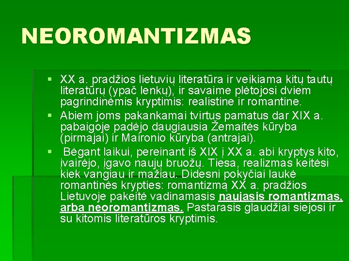 NEOROMANTIZMAS § XX a. pradžios lietuvių literatūra ir veikiama kitų tautų literatūrų (ypač lenkų),