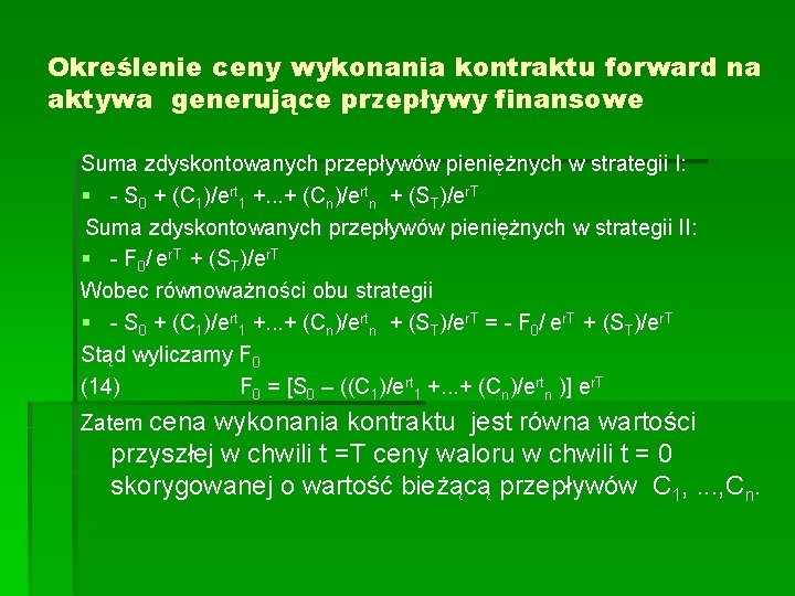 Określenie ceny wykonania kontraktu forward na aktywa generujące przepływy finansowe Suma zdyskontowanych przepływów pieniężnych