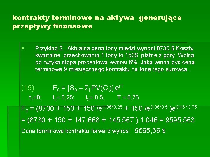 kontrakty terminowe na aktywa generujące przepływy finansowe § Przykład 2. Aktualna cena tony miedzi